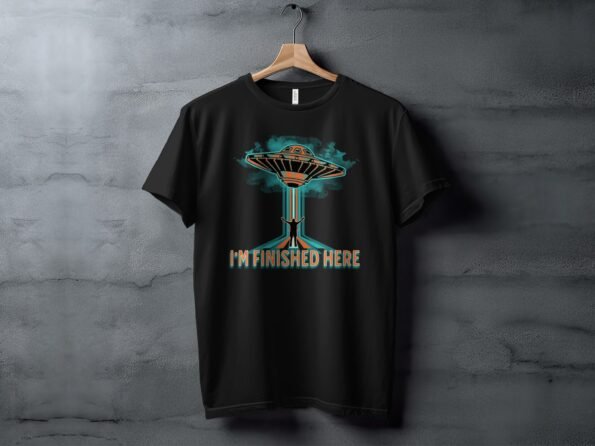 I Am Finished Here Alien Abduction Request T-Shirt